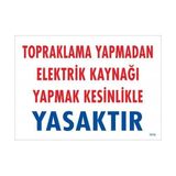 Belle Fusion Mey Ithalat® Topraklama Yapmadan Elektrik Kaynağı Yağmak Yasaktır Uyarı Levhası 25X35 KOD:891