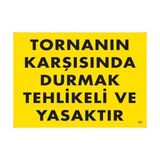 Belle Fusion Mey Ithalat® Tornanın Karşısında Durmak Tehlikeli ve Yasaktır Uyarı Levhası 25X35 KOD:207