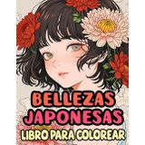 Bellezas Japonesas Libro Para Colorear: Páginas Para Colorear De Las Señoras Japonesas Gentiles Geishas Atractivas Doncellas Femeninas Nobles ... Del Estrés | Niño Adulto Adolescente (japón)