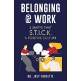 Belonging @ Work: 5 Shifts that S.T.I.C.K. a Positive Culture