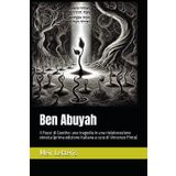 Ben Abuyah: Il Faust di Goethe: una tragedia in una rielaborazione ebraica (prima edizione italiana a cura di Vincenzo Pinto)