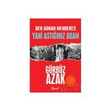 Ben Adnan Menderes Yani Astığınız Adam - Gürbüz Azak