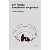 Ben Aslında Problemden Kaçıyordum - Lale Allahverdiyeva