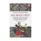 BEN BENDE DEĞİL - MEVLÂNÂ CELÂLEDDÎN-I RÛMÎ