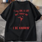 Ben Çok Idk Ama Güven Bana Tshirt Erkekler Pamuk Iğneleme Kaz Atasözü T-Shirt Aptal Kaz Tee K 2948 - Siyah - XL