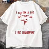 Ben Çok Idk Ama Güven Bana Tshirt Erkekler Pamuk Iğneleme Kaz Atasözü T-Shirt Aptal Kaz Tee K - Beyaz