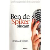 BEN DE SPIKER OLUCAM - NUR BANU MOLLA