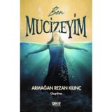 Ben Mucizeyim - Armağan Rezan Kılınç