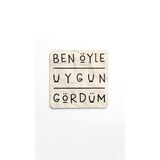 Ben Öyle Uygun Gördüm Baskılı Ahşap Bardak Altlığı