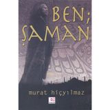 BEN ŞAMAN - MURAT HİÇYILMAZ
