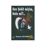 Ben Şehit miyim Hain mi? - Osman Diyadin
