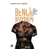 Bencil Maymun: İnsan Doğası ve Yokoluşa Giden Yolumuz - Nicholas P. Money
