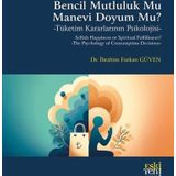 Bencil Mutluluk Mu Manevi Doyum Mu? -Tüketim Kararlarının Psikolojisi-