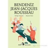 BENDENIZ JEAN-JACQUES ROUSSEAU - EDWIGE CHIROUTER