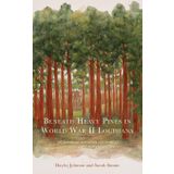 Beneath Heavy Pines in World War II Louisiana: The Japanese American Internment Experience at Camp Livingston