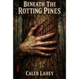 Beneath The Rotting Pines: 1