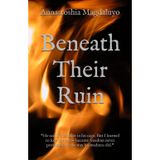 Beneath Their Ruin: "He said I was safest in his cage. But I learned to love the bars- because freedom never protected me the way his madness did.": 3
