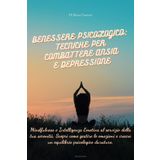 Benessere Psicologico: TECNICHE PER COMBATTERE ANSIA E DEPRESSIONE: Mindfulness e Intelligenza Emotiva al servizio della tua serenità. Scopri come ... emozioni e creare un equilibrio duraturo: 1