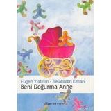 BENI DOĞURMA ANNE - FÜGEN YILDIRIM;SELAHATTIN ERHAN