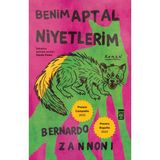 Benim Aptal Niyetlerim - Bernardo Zannoni