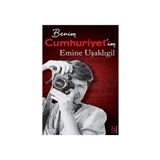 Benim Cumhuriyetim Emine Uşaklıgil
