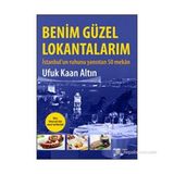 BENIM GÜZEL LOKANTALARIM İSTANBULUN RUHUNU YANSITAN 50 MEKÂN - UFUK KAAN ALTIN