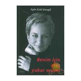 Benim İçin Ateş Yakar Mısın? - Aylin Kotil Sarıgül