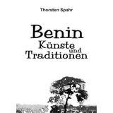 Benin. Künste und Traditionen der oralen Edo-Kultur als Historische Quellen. Perspektiven und Grenzen der Interpretation.