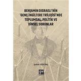Benjamin Disraeli'nin Genç İngiltere Trilojisinde Toplumsal Politik ve Dinsel Sorunlar - Şahin Kızıltaş