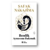 Benlik - Aynasına Bakmak - Şafak Nakajima