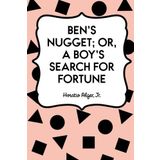 Ben's Nugget; Or, A Boy's Search For Fortune