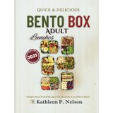BENTO BOX QUICK ADULT LUNCHES: Simple Real Food Recipes for Healthy Lunchbox Meals (Bento box lunch recipes kitchen)