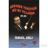Beraber Yürüttük Biz Bu Yıllarda 1994-2014 - av ismail arli