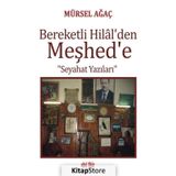 Bereketli Hilalden Meşhede Seyahat Yazıları - Mürsel Ağaç