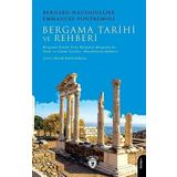 Bergama Tarihi ve Rehberi Bergama Tarihi-Yeni Bergama-Bergama'da Türk ve İslami Eserler- Harabelerin Rehberi
