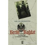 BERLIN BAĞDAT - OSMANLI YAYILMACILIĞI VE OSMANLI POLİTİKALARI - KARL VON WINTERSTETTEN