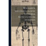 Bernardi Siegfried Albini ... Historia Musculorum Hominis