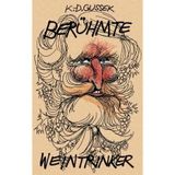 Berühmte Weintrinker: Aus ihrem Leben, zu ihrem Werk und dem Wein