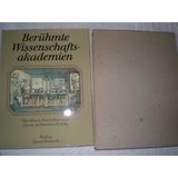 Berühmte Wissenschaftsakademien. Von ihrem Entstehen und weltweiten Erfolg