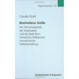 Bescheidene Größe: Die Herrschergestalt, der Kaiserpalast und die Stadt Rom: Literarische Reflexionen monarchischer Selbstdarstellung (Hypomnemata: ... zur Antike und zu ihrem Nachleben, Band 137)