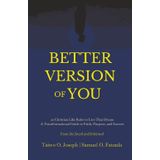 Better Version of You: 20 Christian Like Rules to Live Your Dream. A Transformational Guide to Faith, Purpose, Success and How to Become Who God ... from the World's Most Successful People