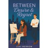 Between Desire & Regret: A Novel