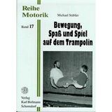 Bewegung, Spass und Spiel auf dem Trampolin (Reihe Motorik)