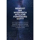 Beweist die wissenschaftliche Forschung Gott?: Die neuen bahnbrechenden Beweise legen eine 64%ige Chance für die Existenz eines Schöpfers nahe