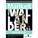 Beyaz Aslan - Kurt Wallander Serisi 3: Bir Kuzey Polisiyesi - Henning Mankell
