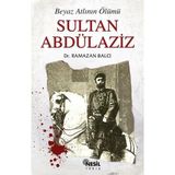 BEYAZ ATLININ ÖLÜMÜ SULTAN ABDÜLAZİZ - RAMAZAN BALCI