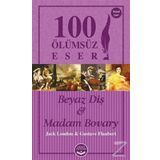 Beyaz Diş ve Madam Bovary - 100 Ölümsüz Eser - Jack London guztave flaubert