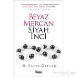 Beyaz Mercan Siyah İnci - M. Fatih Çıtlak