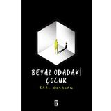 Beyaz Odadaki Çocuk - Karl Olsberg - Timaş Yayınları
