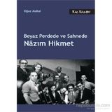 Beyaz Perdede ve Sahnede Nazım Hikmet - Oğuz Makal